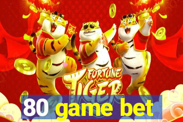 80 game bet